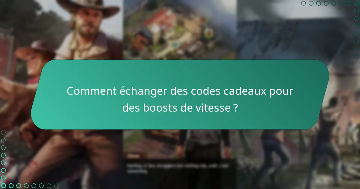 Où puis-je trouver des codes cadeaux actuels pour des boosts de vitesse ?