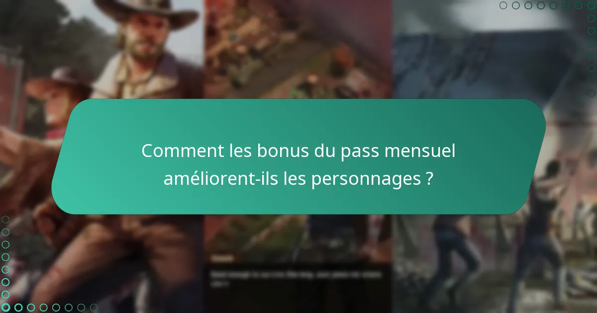 Comment les bonus du pass mensuel améliorent-ils les personnages ?