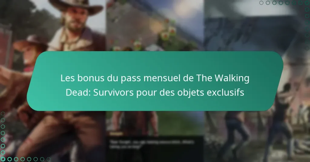 Les bonus du pass mensuel de The Walking Dead: Survivors pour des objets exclusifs