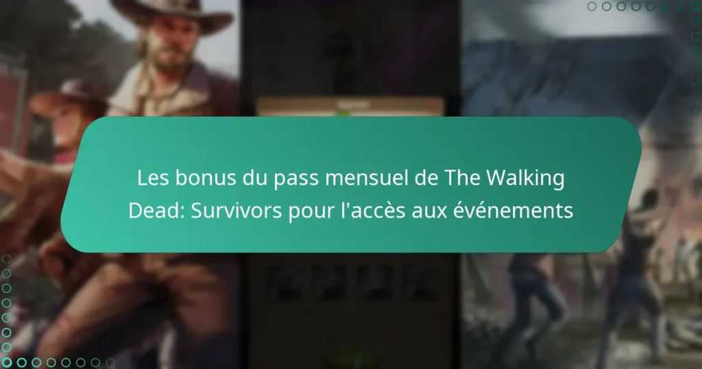 Les bonus du pass mensuel de The Walking Dead: Survivors pour l’accès aux événements