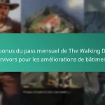 Les bonus du pass mensuel de The Walking Dead: Survivors pour les améliorations de bâtiments