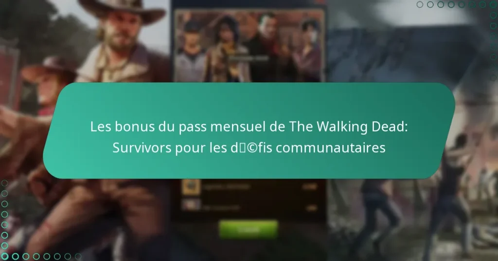 Les bonus du pass mensuel de The Walking Dead: Survivors pour les défis communautaires
