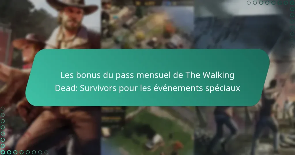Les bonus du pass mensuel de The Walking Dead: Survivors pour les événements spéciaux