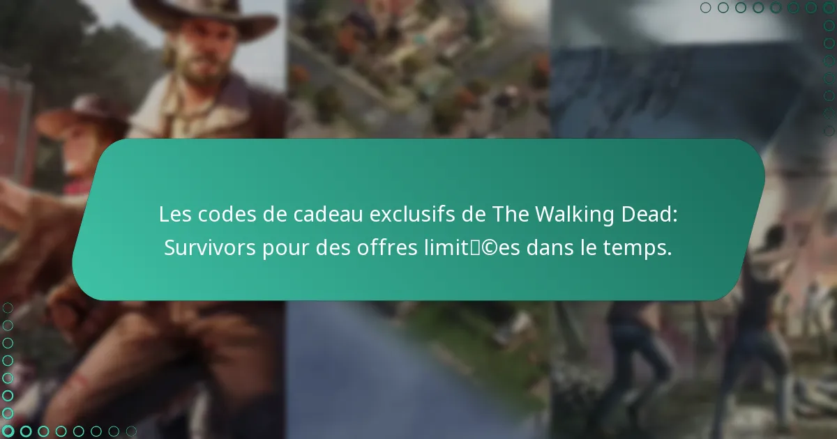 Les codes de cadeau exclusifs de The Walking Dead: Survivors pour des offres limitées dans le temps.
