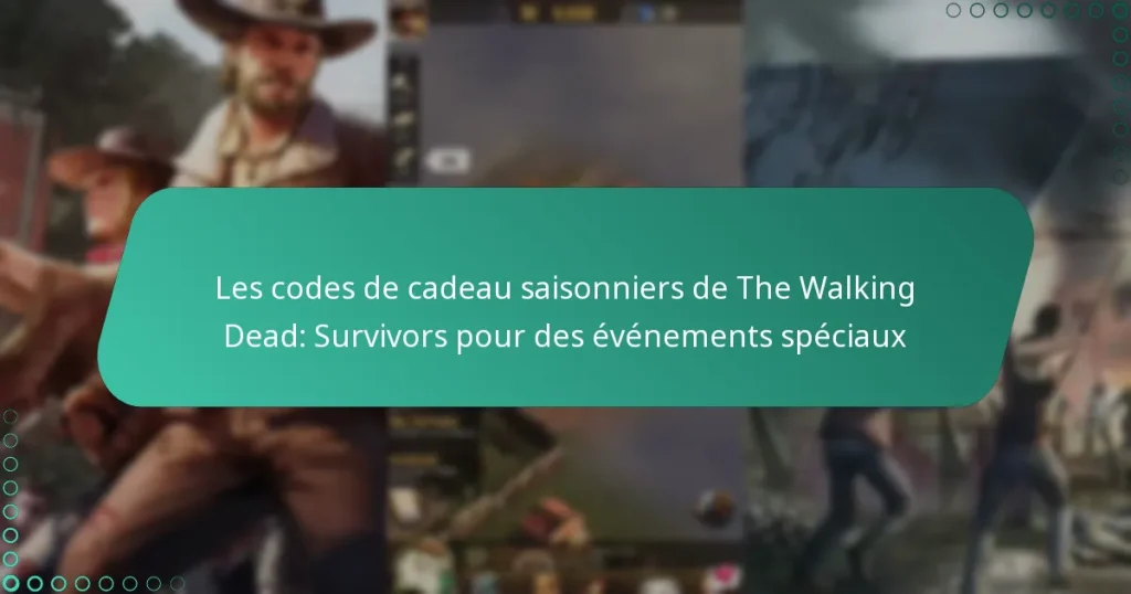 Les codes de cadeau saisonniers de The Walking Dead: Survivors pour des événements spéciaux