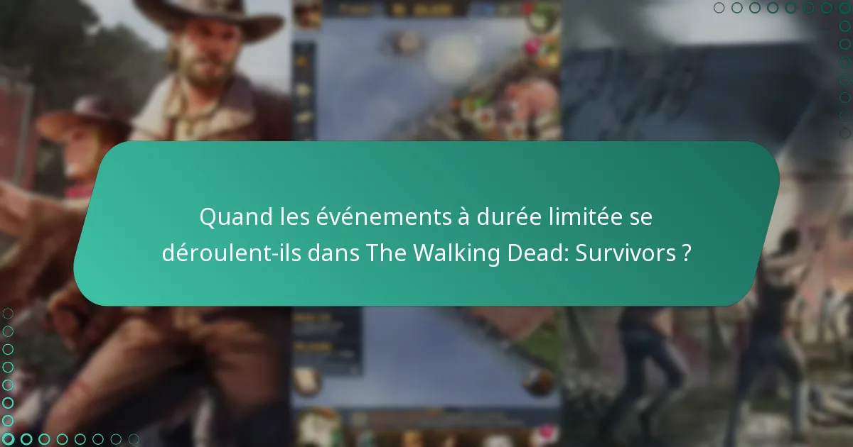 Quand les événements à durée limitée se déroulent-ils dans The Walking Dead: Survivors ?