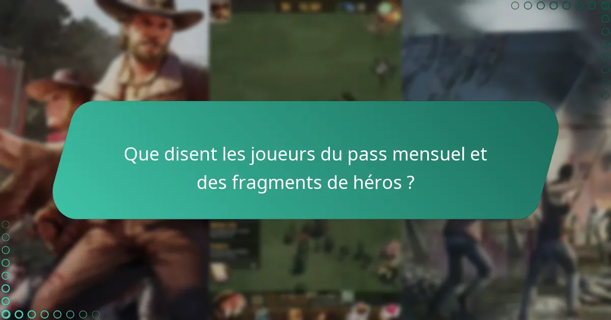 Que disent les joueurs du pass mensuel et des fragments de héros ?