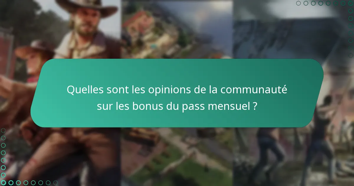 Quelles sont les opinions de la communauté sur les bonus du pass mensuel ?
