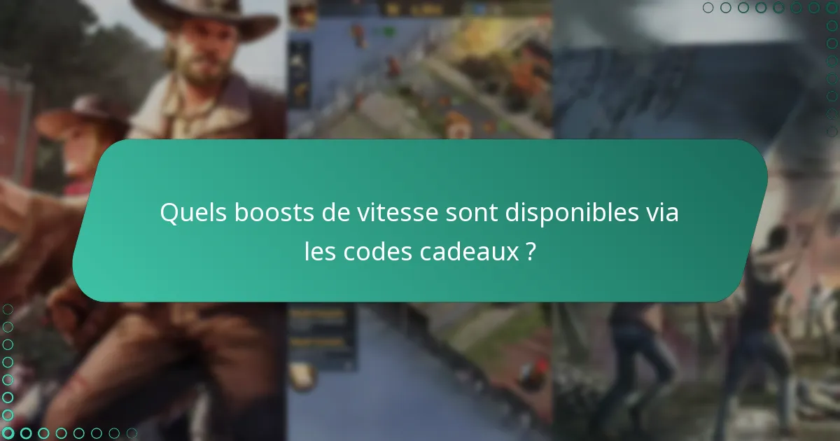Quels boosts de vitesse sont disponibles via les codes cadeaux ?